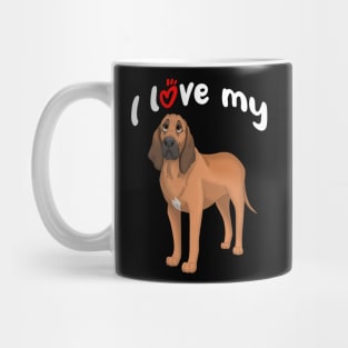 I Love My Bloodhound Dog Mug